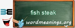 WordMeaning blackboard for fish steak